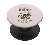I Just Want To Drink Coffee Sew And Take Naps PopSockets Adhesive PopGrip