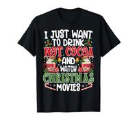 I Just Want to Drink Hot Cocoa and Watch Christmas Movies T-Shirt