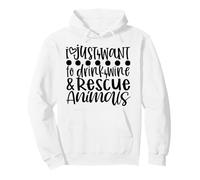 I Just Want to Drink Wine & Rescue Animals Pullover Hoodie
