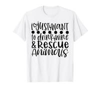 I Just Want to Drink Wine & Rescue Animals T-Shirt