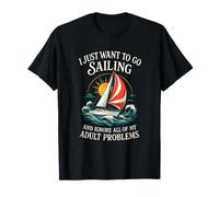 I Just Want to Go Sailing - Funny Sailboat Catamaran T-Shirt