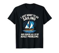 I Just Want to Go Sailing - Sailboat Ocean Funny T-Shirt
