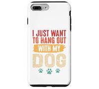 I Just Want To Hang Out With My Dog Funny Pet Lover Case for iPhone 7 Plus/8 Plus