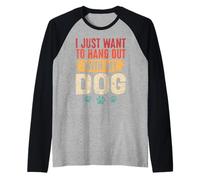 I Just Want to Hang Out with My Dog Funny Pet Lover Raglan Baseball Tee