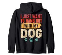 I Just Want To Hang Out With My Dog Funny Pet Lover Zip Hoodie