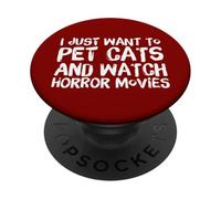 I Just Want To Pet Cats And Watch Horror Movies - Halloween PopSockets Adhesive PopGrip