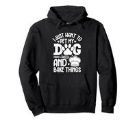 I Just Want To Pet My Dog And Bake Things Pullover Hoodie