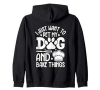 I Just Want To Pet My Dog And Bake Things Zip Hoodie