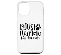 I Just Want To Pet The Cats I Love Feline Pals Case for iPhone 12/12 Pro