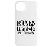 I Just Want To Pet The Cats I Love Feline Pals Case for iPhone 14 Plus