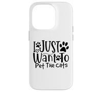 I Just Want To Pet The Cats I Love Feline Pals Case for iPhone 14 Pro