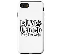 I Just Want To Pet The Cats I Love Feline Pals Case for iPhone SE (2020) / 7/8