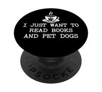 I Just Want to Read Books and Pet Dogs Cute Book Coffee Dogs PopSockets Adhesive PopGrip