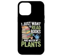 I Just Want To Read Books And Water My Plants Case for iPhone 12 Pro Max