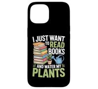 I Just Want To Read Books And Water My Plants Case for iPhone 15