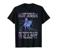 I Just Want To Ride Horses And Ignore My Old Lady Problems T-Shirt