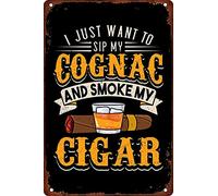 I Just Want to Sip My Cognac and Smoke My Cigar Metal Tin Sign Home Decoration Bar Cafe Club Wall Poster 8×12 Inch