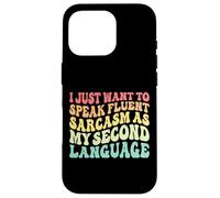 I just want to speak fluent sarcasm as my second language. Case for iPhone 16 Pro