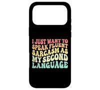 I just want to speak fluent sarcasm as my second language. Case for iPhone 17 Pro Max