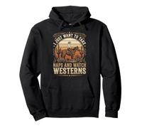 I Just Want To Take Naps And Watch Westerns Pullover Hoodie