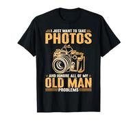 I Just Want To Take Photos Ignore All Of My Old Man Problems T-Shirt
