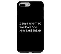 I Just Want To Walk My Dog And Bake Bread - Pet Baker Case for iPhone 7 Plus/8 Plus