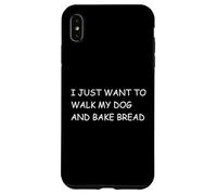 I Just Want To Walk My Dog And Bake Bread - Pet Baker Case for iPhone XS Max
