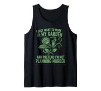 I Just Want to Work in My Garden and Pretend I'm Not ... Tank Top