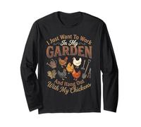 I Just Want to Work in My Garden & Hang Out with My Chickens Long Sleeve T-Shirt