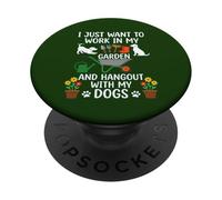 I Just Want to Work in My Garden Shirt Hang Out with Dogs PopSockets Adhesive PopGrip