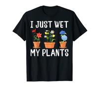 I Just Wet My Plants Gardener Flowers Lover Gardening T-Shirt
