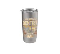 I Just Work As A Dentist Real Job is Dad Stainless Steel Insulated Tumbler