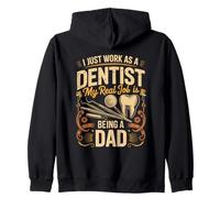 I Just Work As A Dentist Real Job Is Dad Zip Hoodie