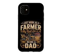 I Just Work As A Farmer Real Job Is Dad Case for iPhone 11