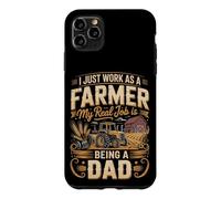 I Just Work As A Farmer Real Job Is Dad Case for iPhone 11 Pro Max