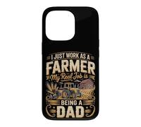 I Just Work As A Farmer Real Job Is Dad Case for iPhone 13 Pro