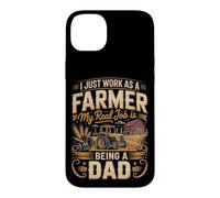 I Just Work As A Farmer Real Job Is Dad Case for iPhone 14 Plus
