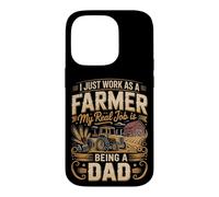 I Just Work As A Farmer Real Job Is Dad Case for iPhone 14 Pro