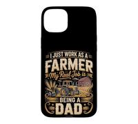 I Just Work As A Farmer Real Job Is Dad Case for iPhone 15 Plus