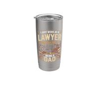 I Just Work As A Lawyer Real Job is Dad Stainless Steel Insulated Tumbler