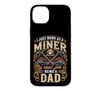 I Just Work As A Miner Real Job Is Dad Case for iPhone 14 Plus