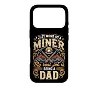 I Just Work As A Miner Real Job Is Dad Case for iPhone 17 Pro