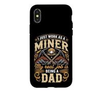 I Just Work As A Miner Real Job Is Dad Case for iPhone X/XS