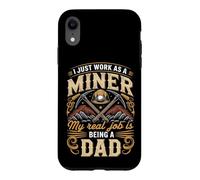 I Just Work As A Miner Real Job Is Dad Case for iPhone XR