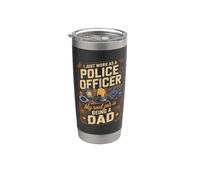 I Just Work As A Police Officer Real Job is Dad Stainless Steel Insulated Tumbler