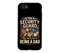 I Just Work As A Security Guard Real Job Is Dad Case for iPhone SE (2020) / 7/8