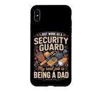 I Just Work As A Security Guard Real Job Is Dad Case for iPhone XS Max