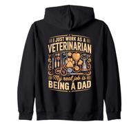 I Just Work As A Veterinarian Real Job Is Dad Zip Hoodie