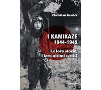 I kamikaze 1944-1945. Le loro storie, i loro ultimi scritti