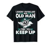I Kayak Like An Old Man Try To Keep Up - Kayaking Grandpa T-Shirt